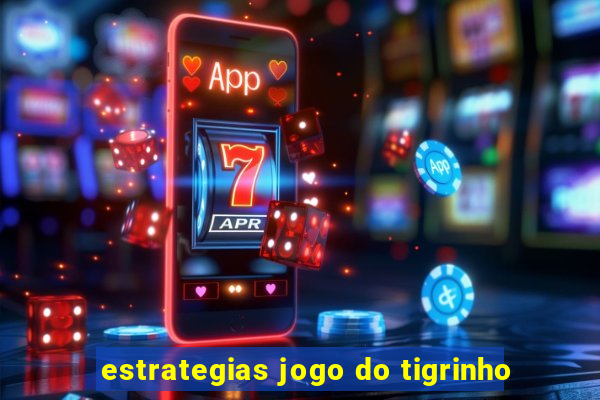 estrategias jogo do tigrinho